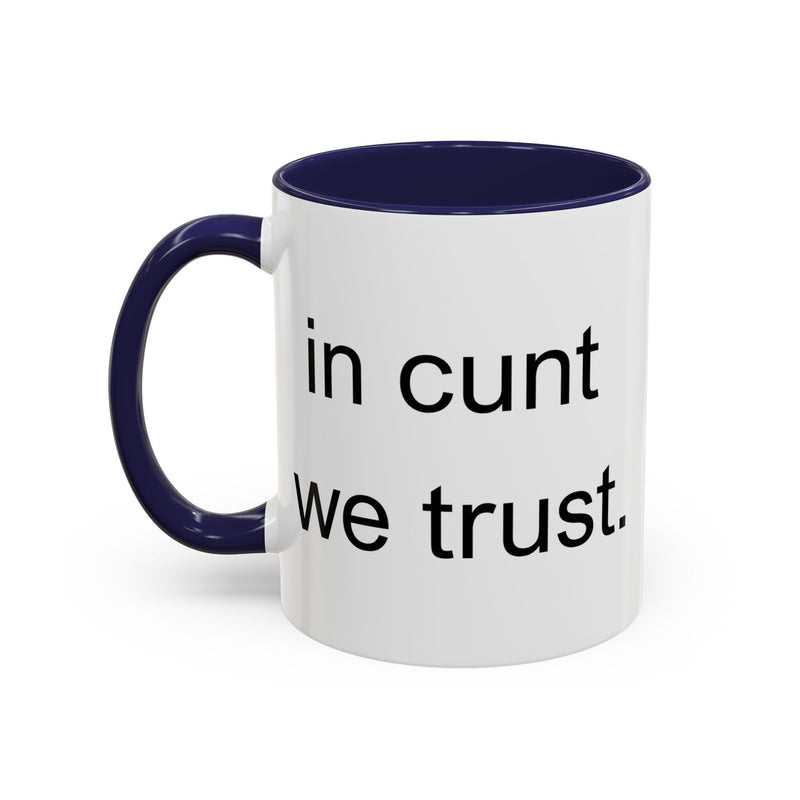 Coffee Mug — "In Cunt We Trust" Bold Typography Accent Mug