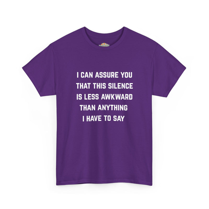 Minimalist Text Statement Tee — "I Can Assure You That This Silence Is Less Awkward Than Anything I Have to Say" Graphic T-shirt