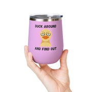 "Duck Around and Find Out" Wine Tumbler - Stainless Steel 12oz