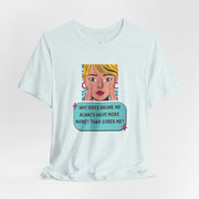 Pop Art Graphic Tee — “Why Does Drunk Me Always Have More Money Than Sober Me?” T-Shirt