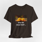 What the Actual Duck? Tee — Exhausted Duckling T-Shirt