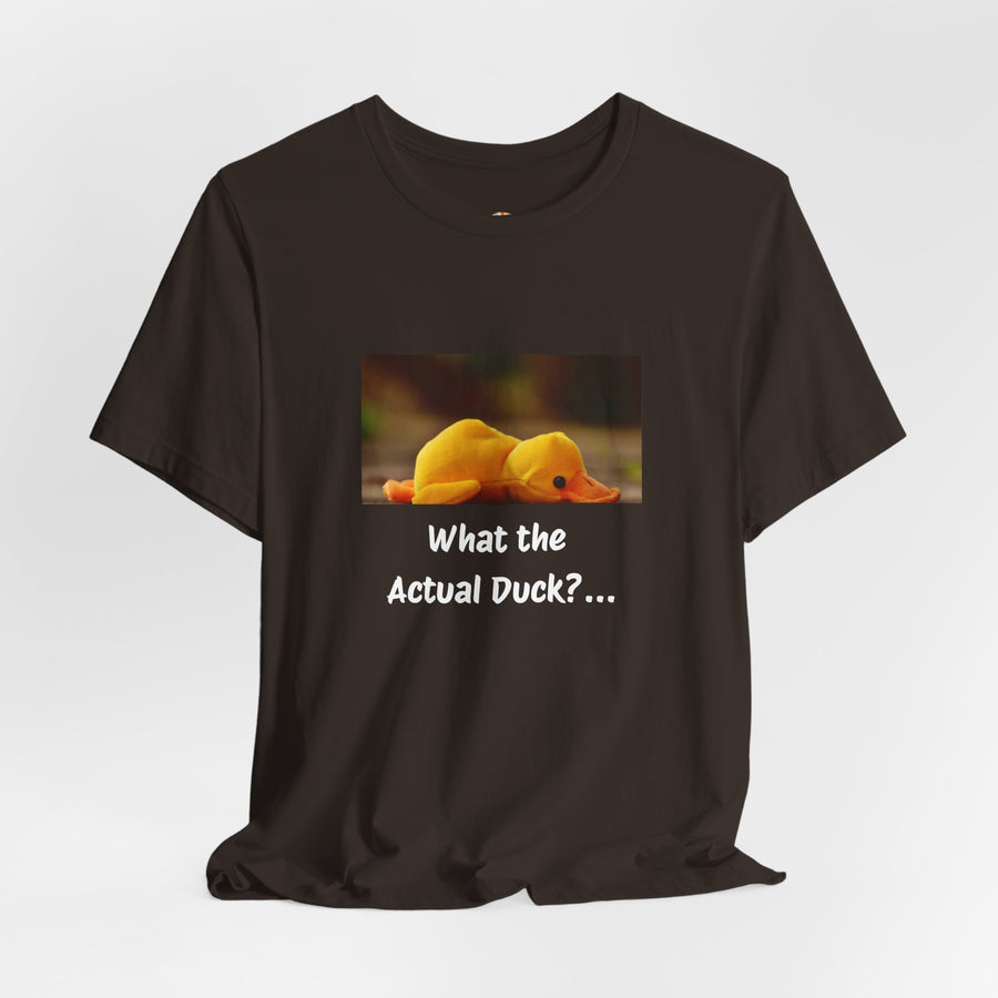 What the Actual Duck? Tee — Exhausted Duckling T-Shirt