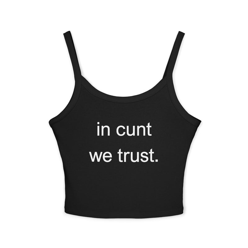 Spaghetti Tank Top — "in cunt we trust." Bold Feminist Statement Crop