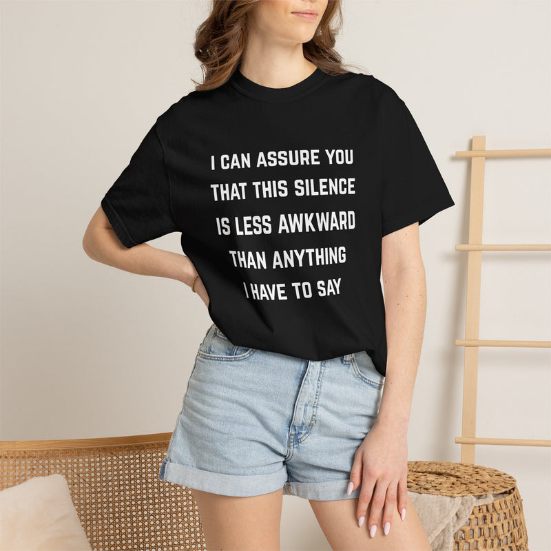 Graphic Tee — "I Can Assure You That This Silence Is Less Awkward Than Anything I Have to Say" Oversized T-Shirt