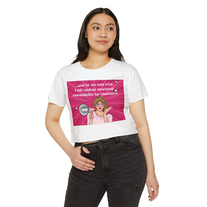 Pop Art Megaphone Crop Top — "And for my next trick I will confuse emotional unavailability for chemistry" Festival Tee