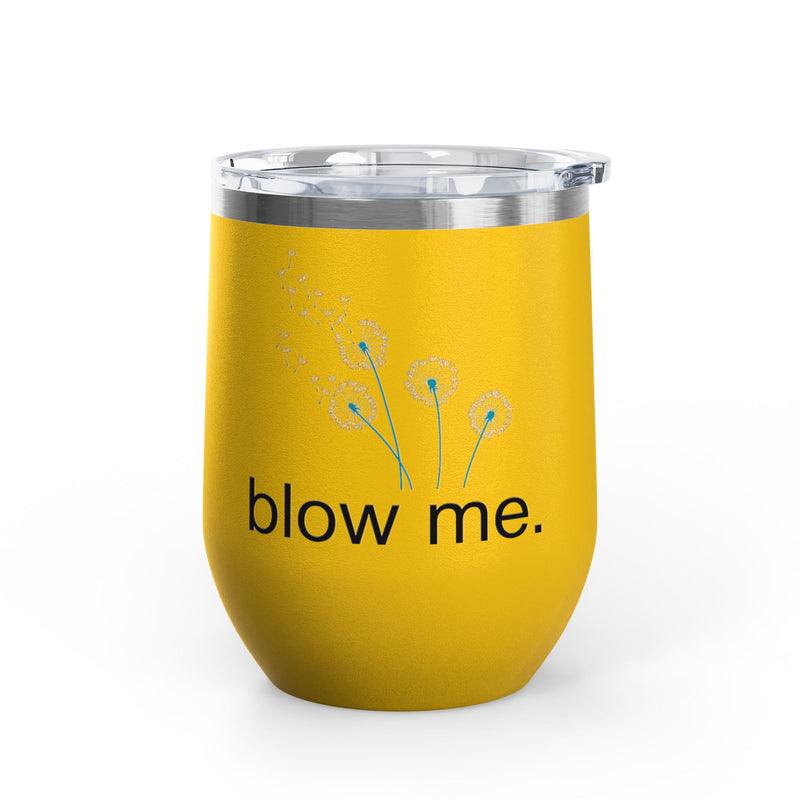 "Blow Me" Dandelions Wine Tumbler - Stainless Steel 12oz