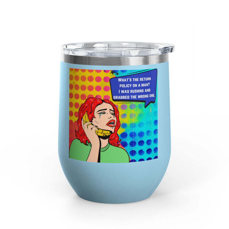 "What's the Return Policy on a Man" Retro Pop Art Insulated Wine Tumbler - Stainless Steel 12oz