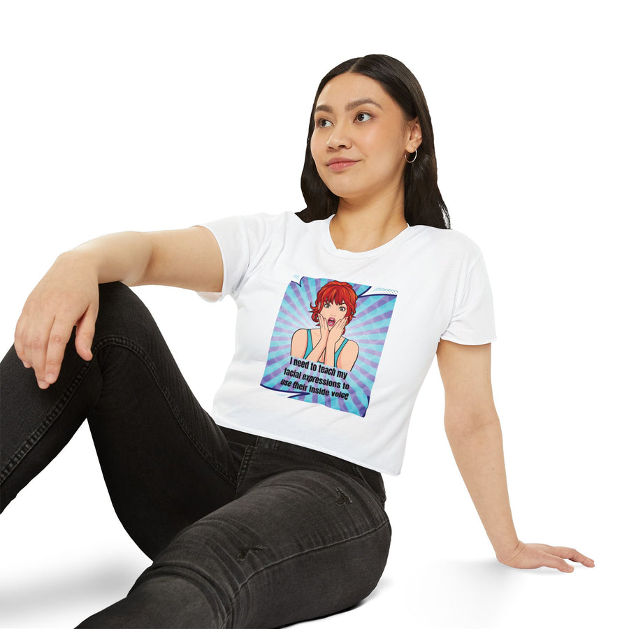 Festival Crop Top T-shirt — "I Need to Teach My Facial Expressions to Use Their Inside Voice" Pop Art Graphic Tee