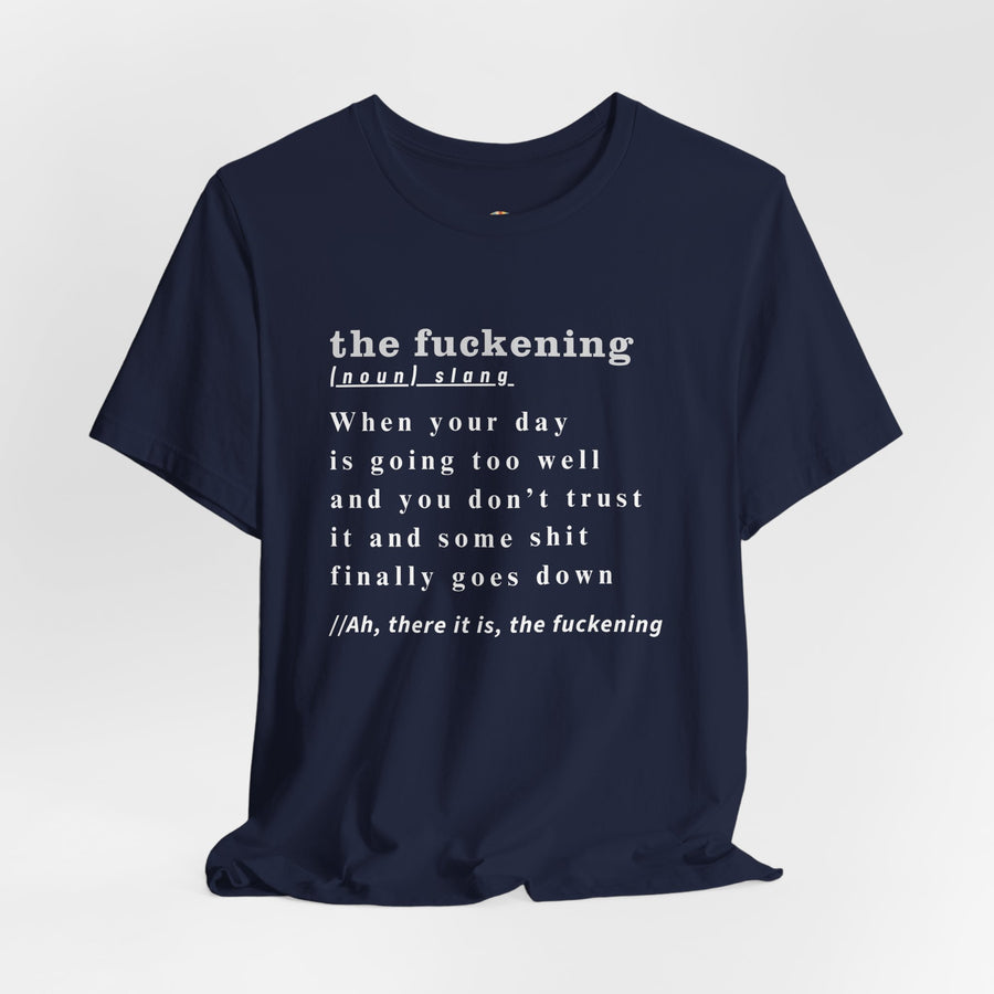 T-Shirt “the fuckening” Definition —  Graphic Tee