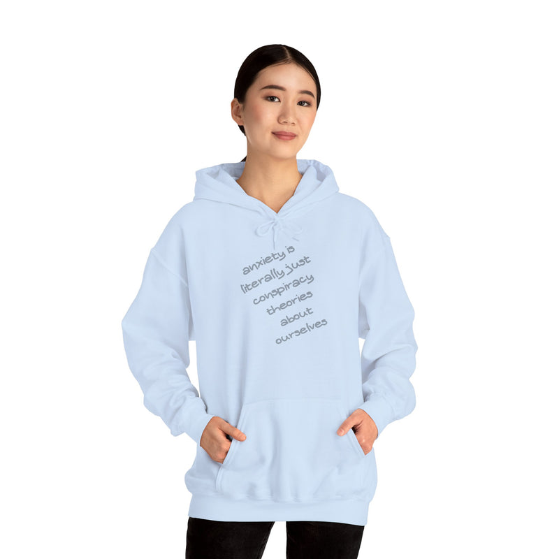 Graphic Hoodie — “Anxiety is Literally Just Conspiracy Theories About Ourselves” Minimalistic Text Hooded Sweatshirt