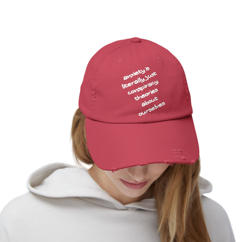 Distressed Dad Hat — “Anxiety Is Literally Just Conspiracy Theories About Ourselves” Baseball Cap