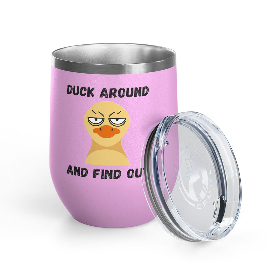 "Duck Around and Find Out" Wine Tumbler - Stainless Steel 12oz