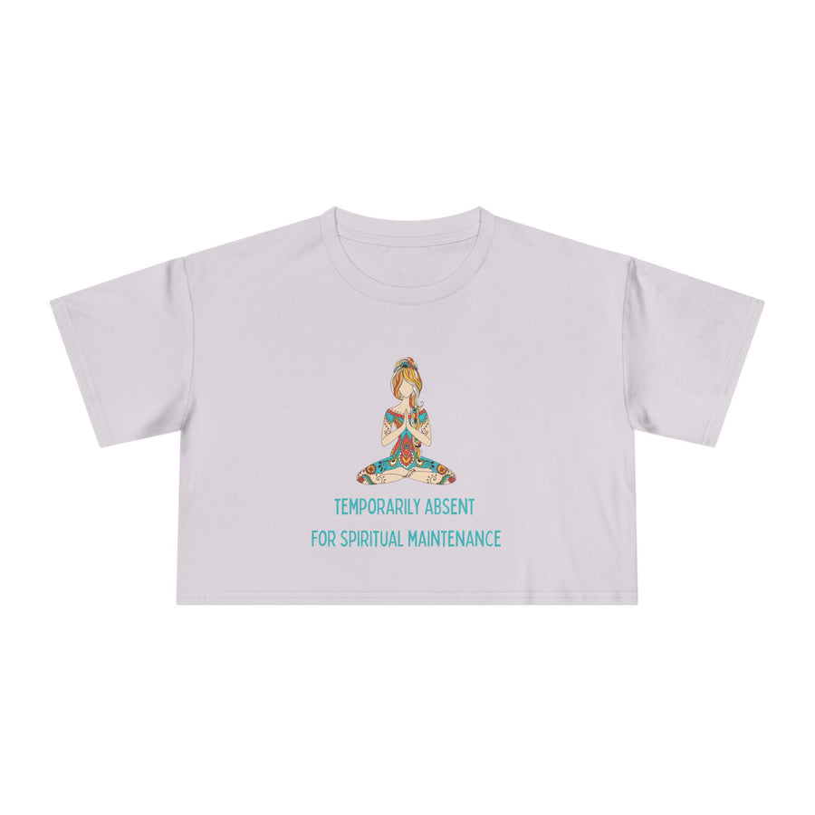 Spiritual Crop Top T-Shirt— "Temporarily Absent for Spiritual Maintenance" Graphic Tee
