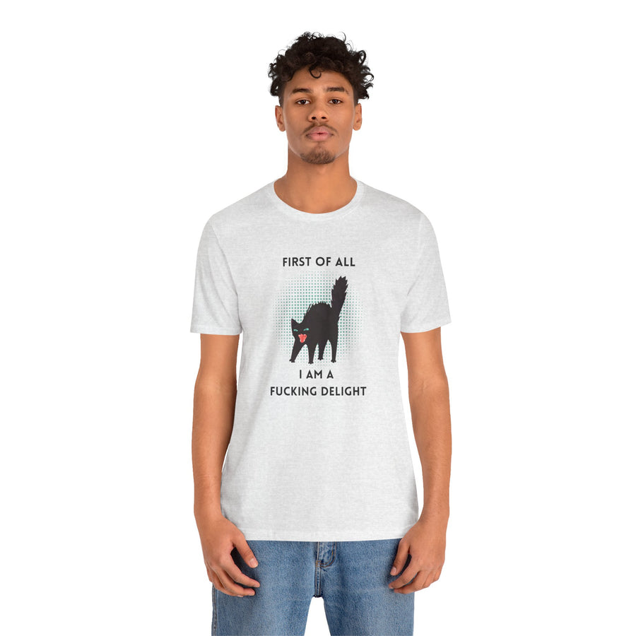 Graphic Tee — "First of All I Am a Fucking Delight" Angry Cat T-Shirt