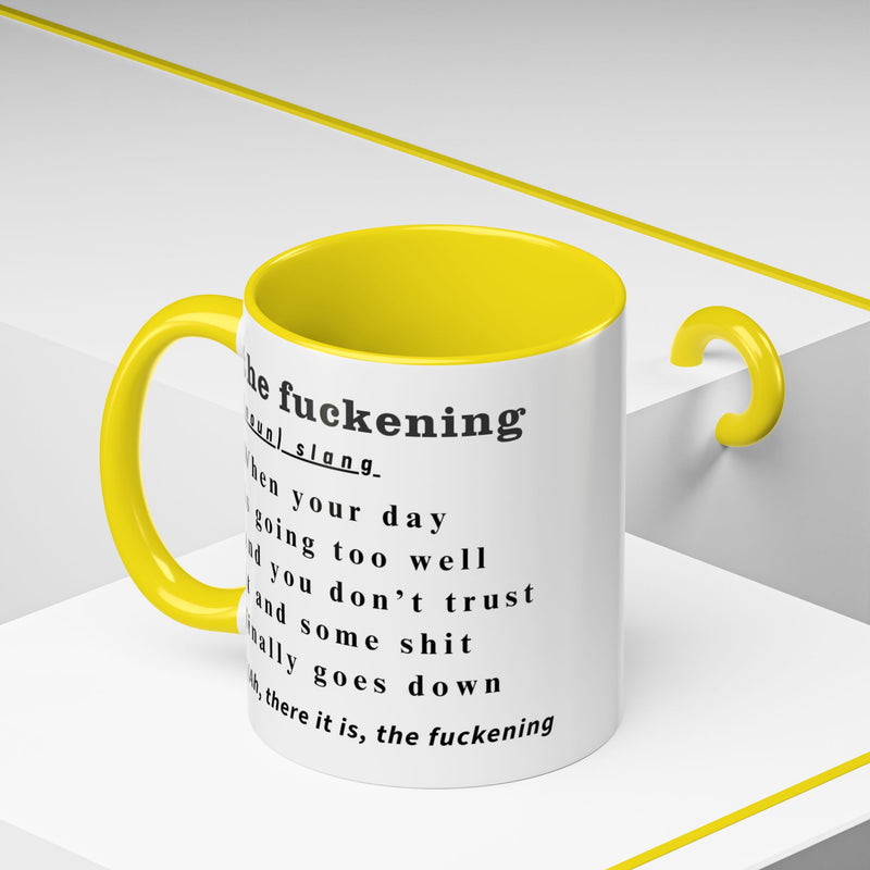 Coffee or Tea Mug — "the fuckening" Definition Accent Mug