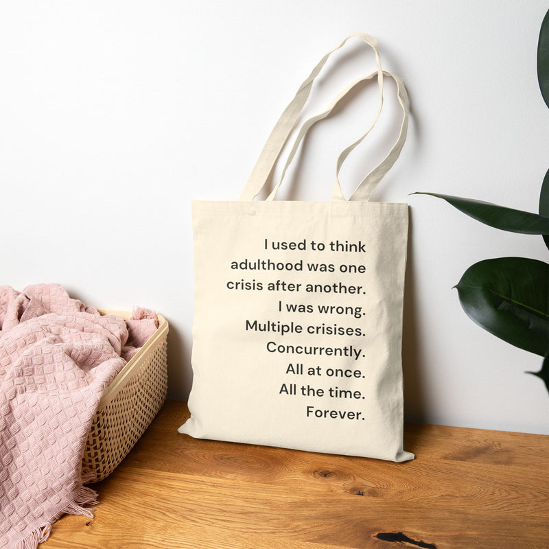 Reusable Tote Bag — "I used to think adulthood was one crisis after another..." Relatable Canvas Tote