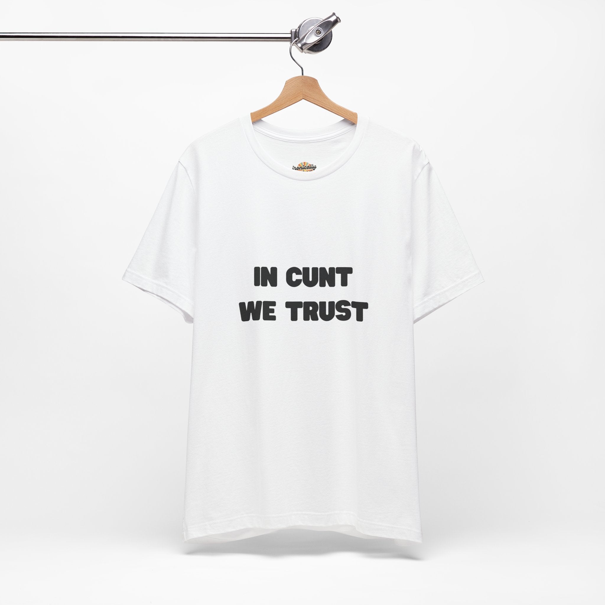 Graphic Tee — "In Cunt We Trust" Bold Statement T-Shirt