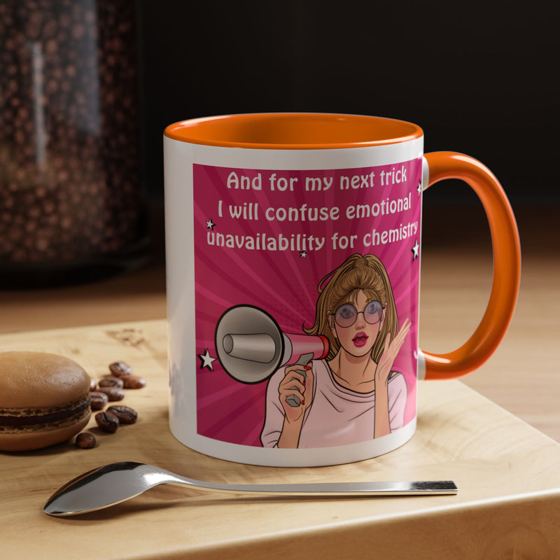 Coffee or Tea Mug — "And for my next trick, I will confuse emotional unavailability for chemistry" Retro Pop Art Accent Mug