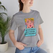 Pop Art Graphic Tee — “Why Does Drunk Me Always Have More Money Than Sober Me?” T-Shirt