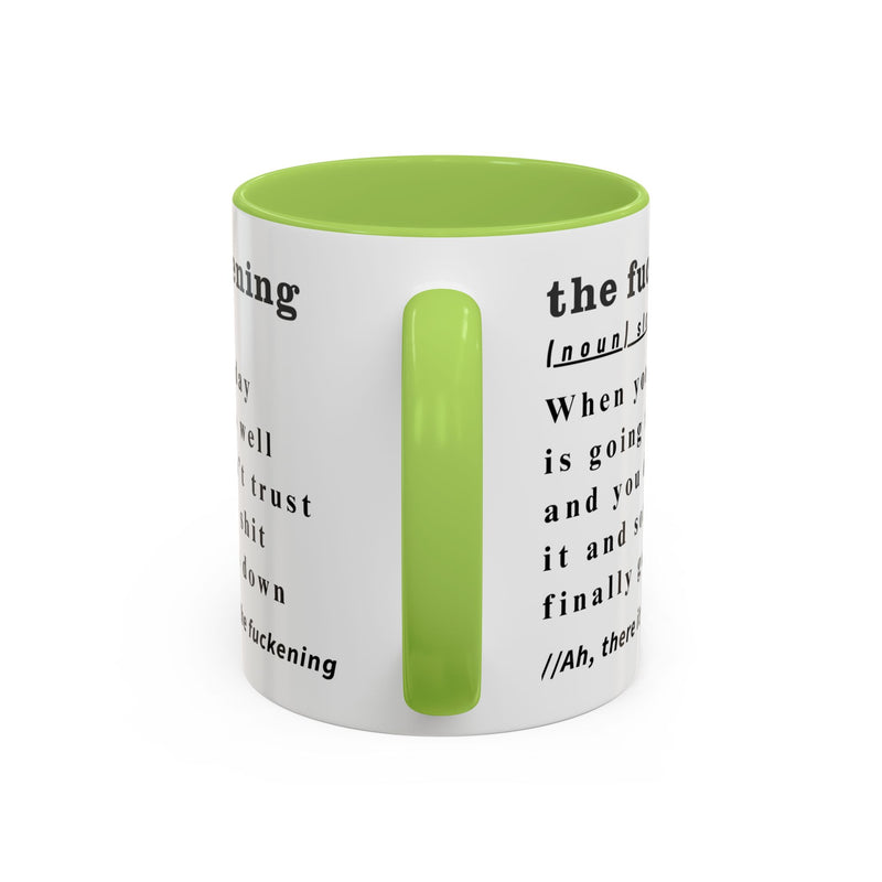 Coffee or Tea Mug — "the fuckening" Definition Accent Mug
