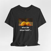 What the Actual Duck? Tee — Exhausted Duckling T-Shirt