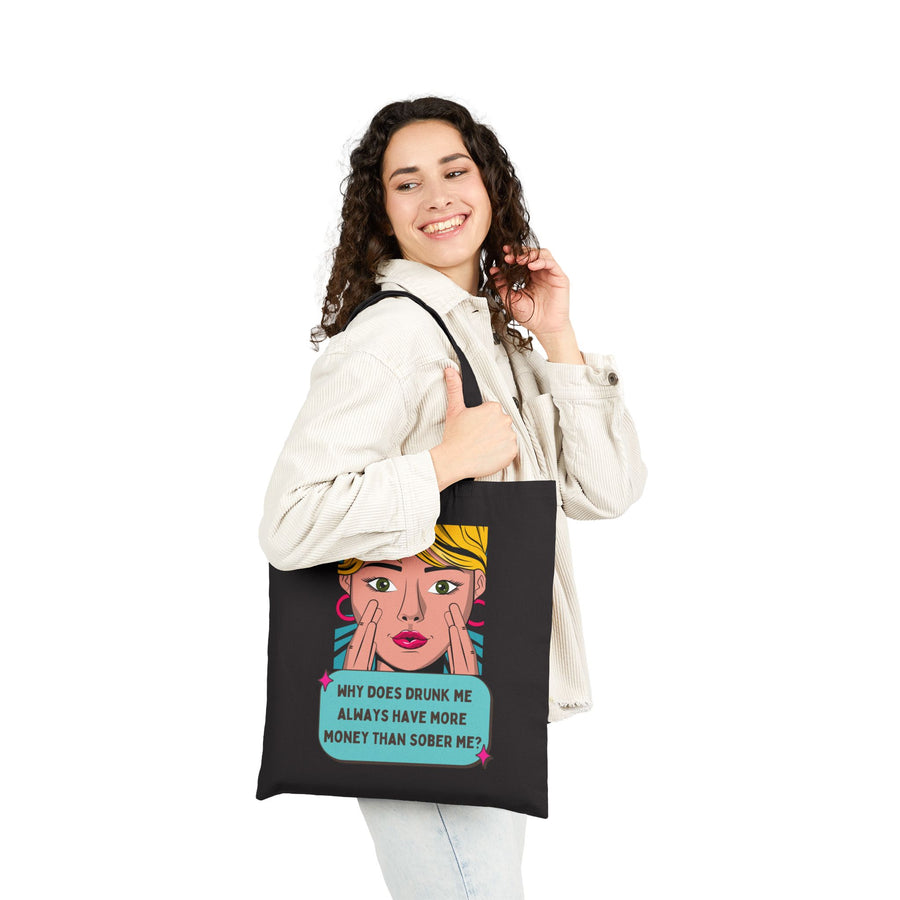Tote Bag — Retro Pop Art 'Why Does Drunk Me Always Have More Money Than Sober Me?'