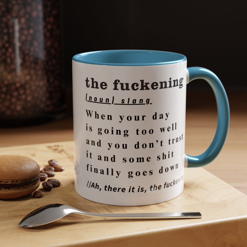 Coffee or Tea Mug — "the fuckening" Definition Accent Mug