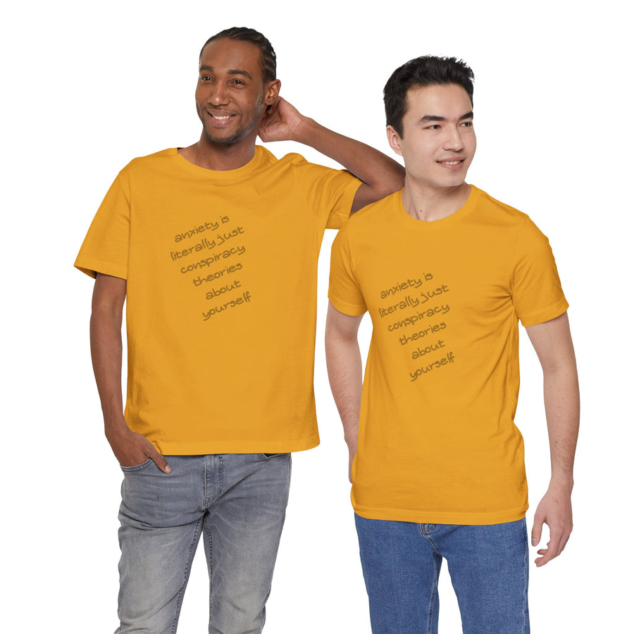 Graphic Tee - "Anxiety Is Literally Just Conspiracy Theories About Yourself" T-Shirt