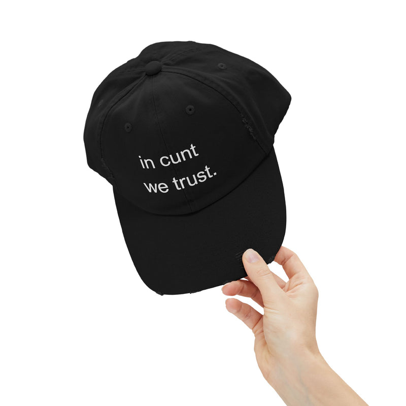 Distressed Baseball Cap — "In Cunt We Trust" Sassy Statement Hat