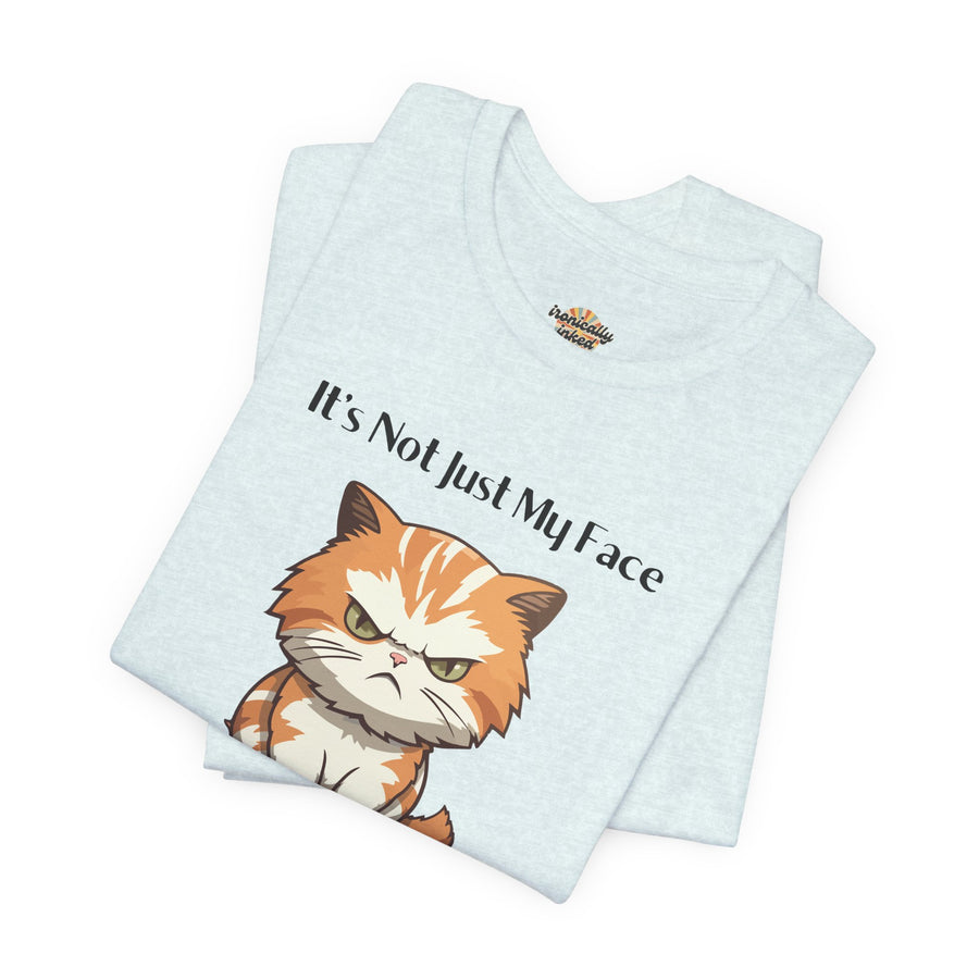 Sassy Cat T-Shirt — "It’s Not Just My Face, I Really Don’t Like You" Graphic Tee