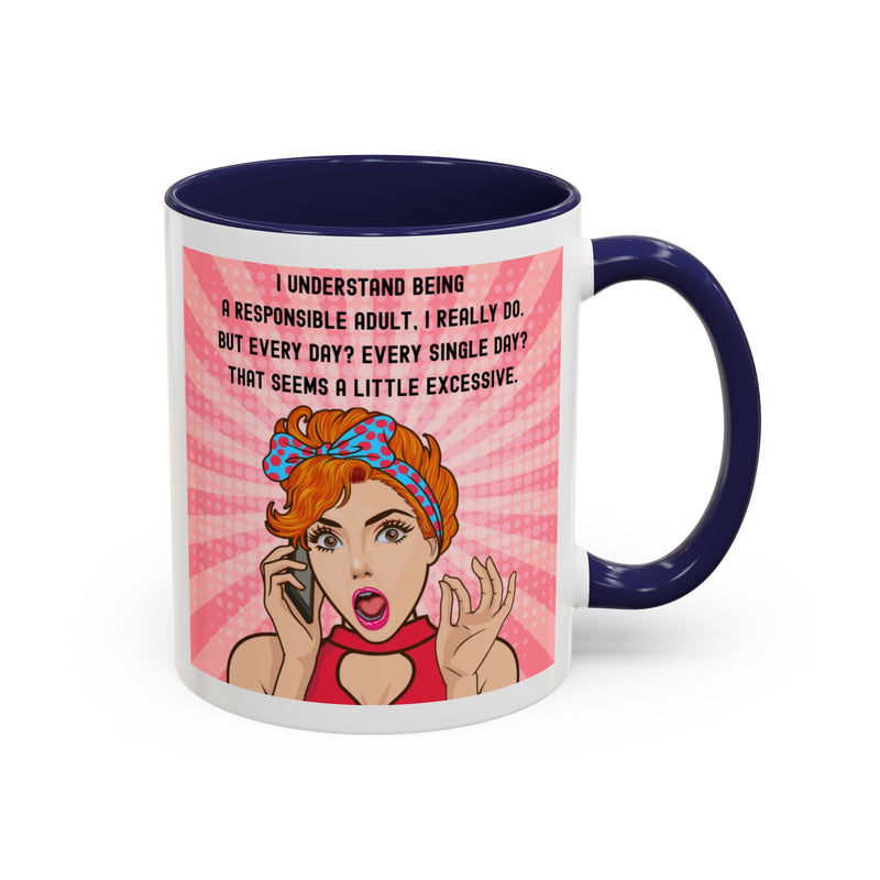 Retro Pop Art Coffee or Tea Mug - "I Understand Being a Responsible Adult... But Every Day?" Accent Mug