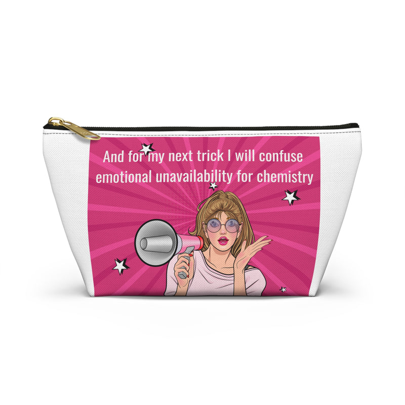 Accessory Pouch — "And for my next trick I will confuse emotional unavailability for chemistry" Pink Pop Art Cosmetic Bag