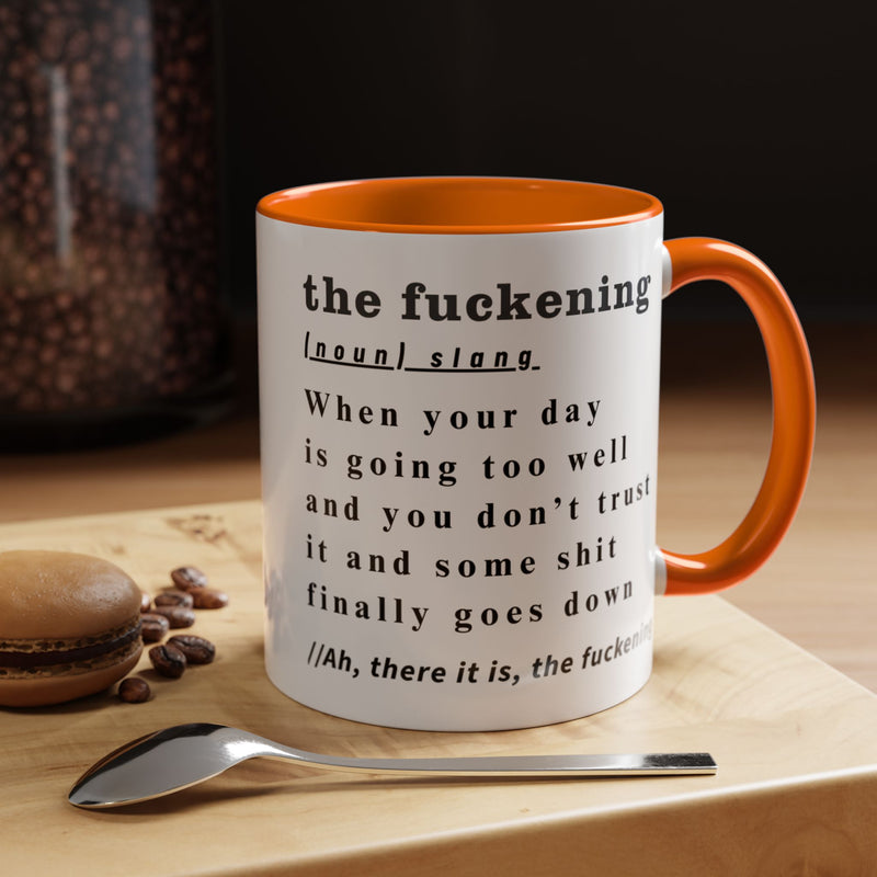Coffee or Tea Mug — "the fuckening" Definition Accent Mug