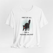 Graphic Tee — "First of All I Am a Fucking Delight" Angry Cat T-Shirt