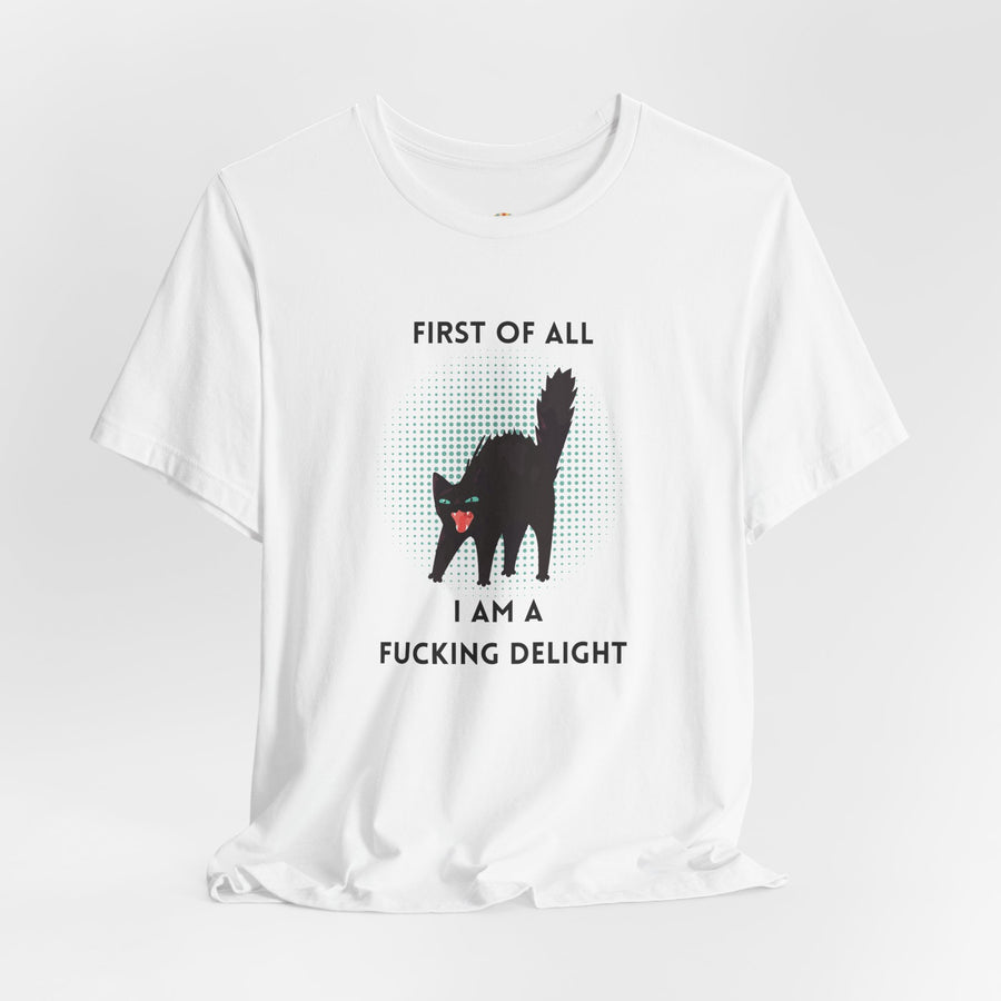 Graphic Tee — "First of All I Am a Fucking Delight" Angry Cat T-Shirt