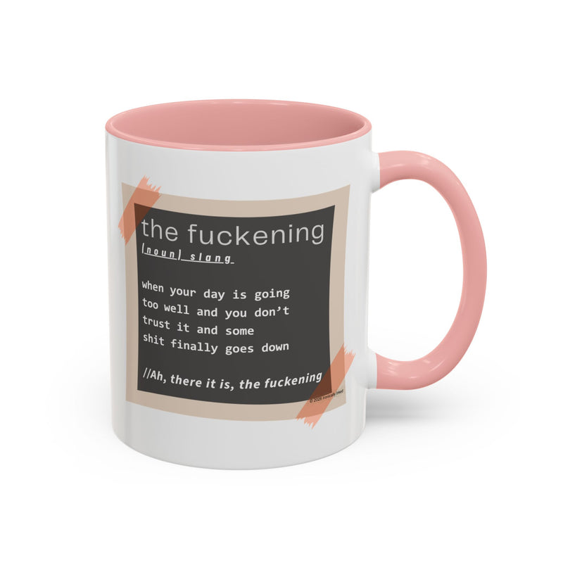 Coffee or Tea Mug — "the fuckening" Definition Accent Mug