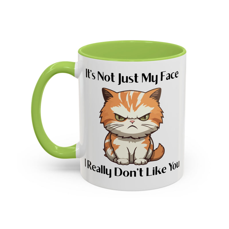 Ceramic Coffee or Tea Mug — "It's Not Just My Face, I Really Don't Like You" Sassy Cat Accent Mug