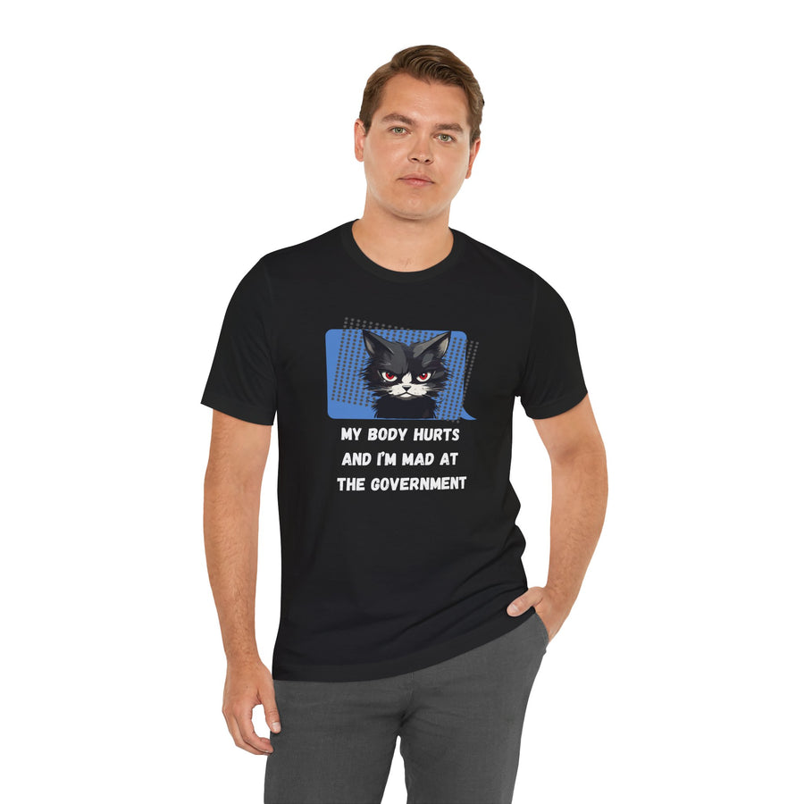 Sassy Cat Tee – “My Body Hurts and I’m Mad at the Government” Graphic T-Shirt