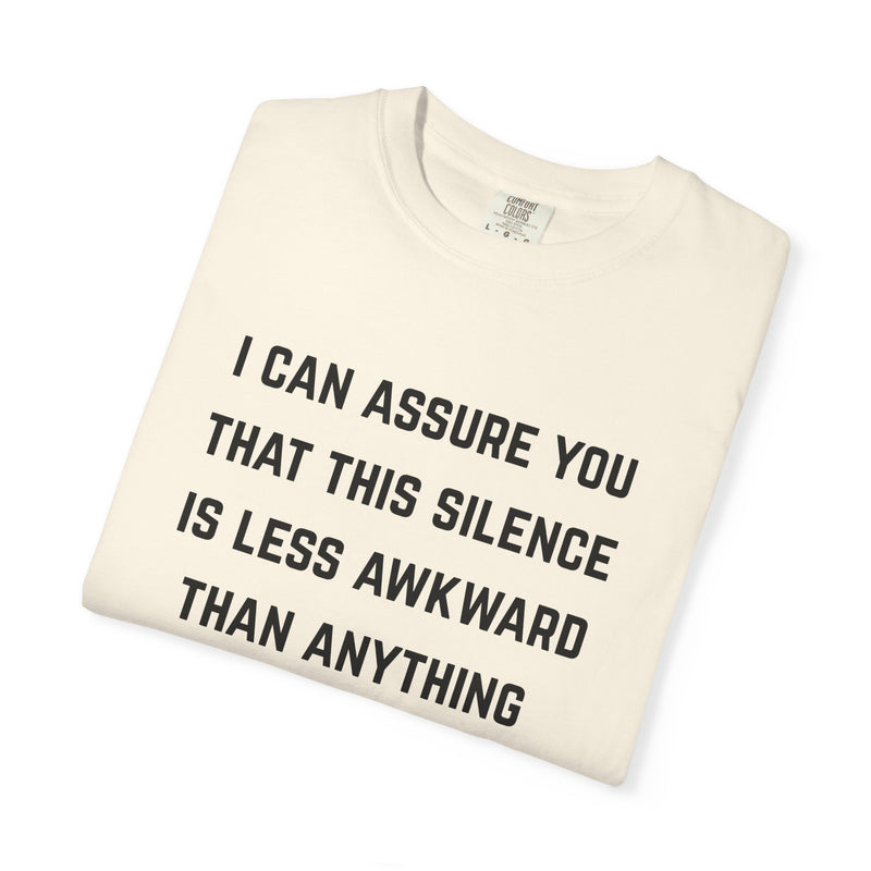 Graphic Tee — "I Can Assure You That This Silence Is Less Awkward Than Anything I Have to Say" Oversized T-Shirt
