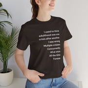 T‑Shirt — 'I used to think adulthood was one crisis after another' Minimal Text Tee