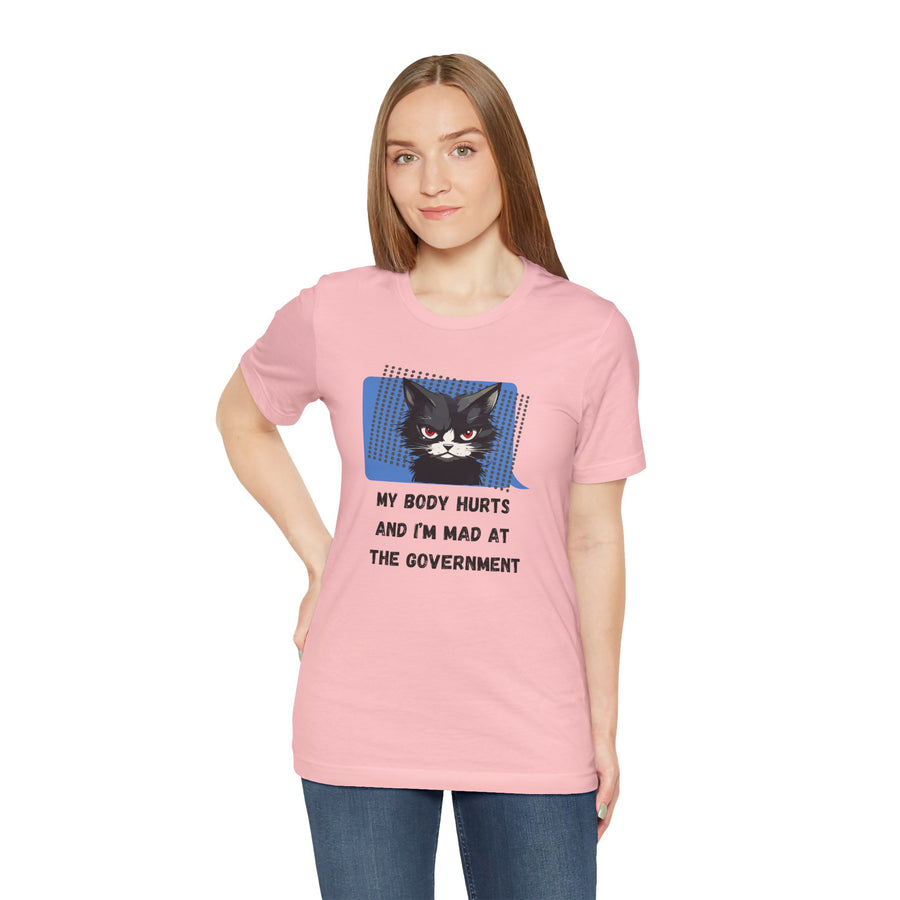 Sassy Cat Tee – “My Body Hurts and I’m Mad at the Government” Graphic T-Shirt