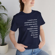 T‑Shirt — 'I used to think adulthood was one crisis after another' Minimal Text Tee
