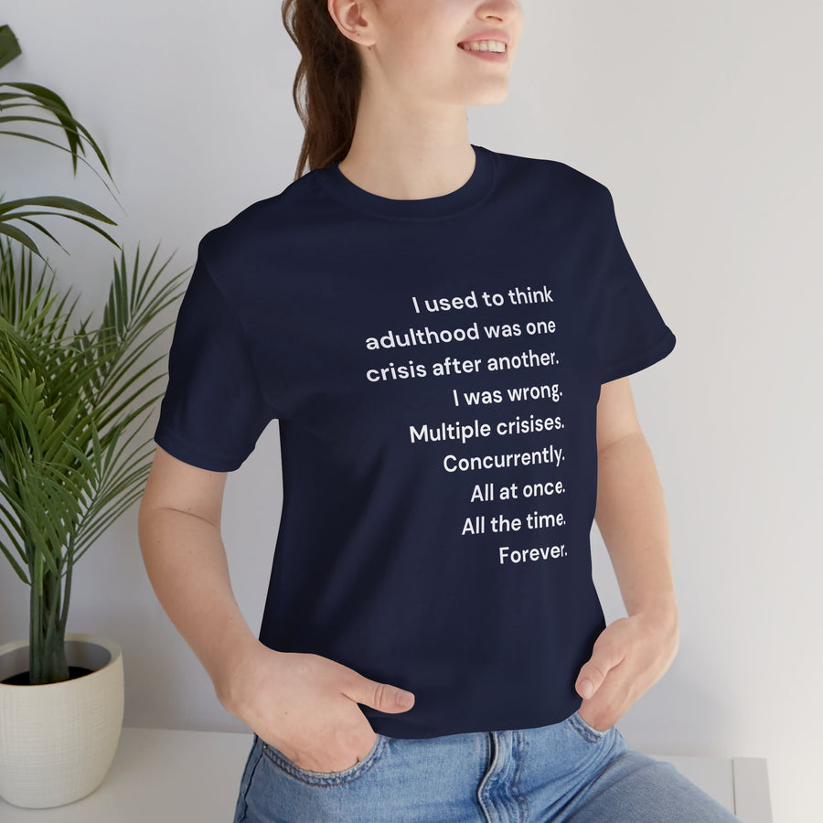 T‑Shirt — 'I used to think adulthood was one crisis after another' Minimal Text Tee