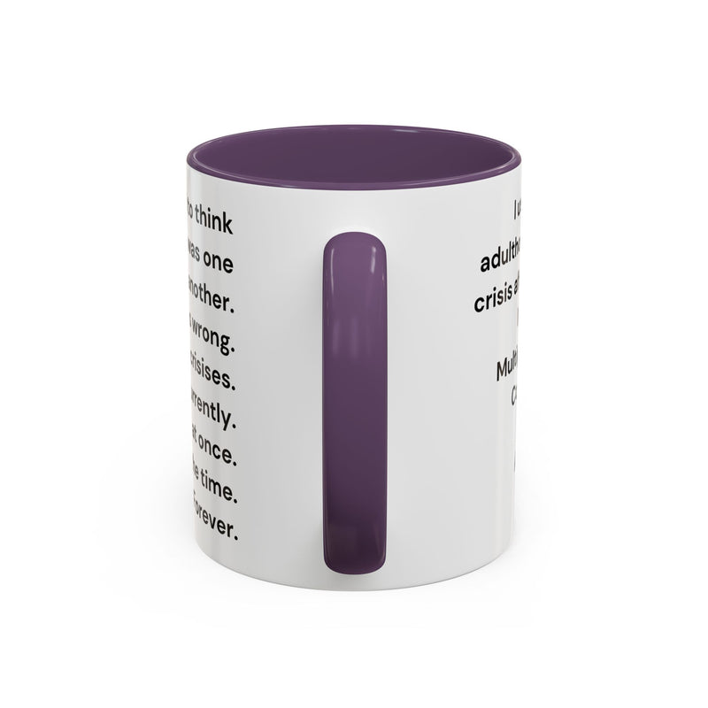 Coffee Mug — "Multiple Crises" Funny Adulting Quote Accent Mug (11/15oz)