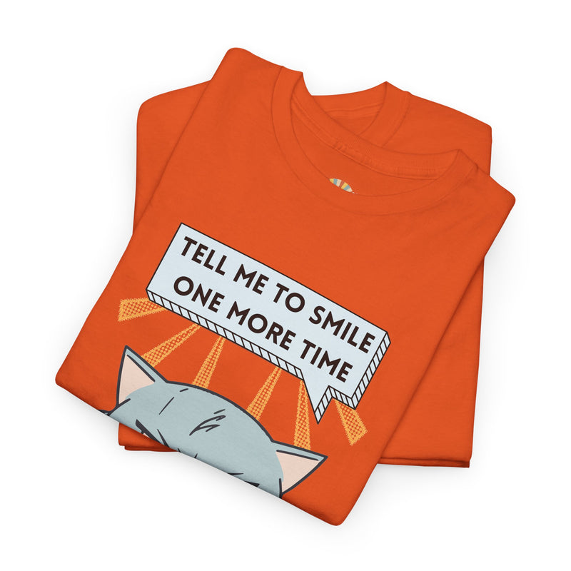 Graphic T-Shirt — Sassy Cat Tee "Tell Me To Smile One More Time"