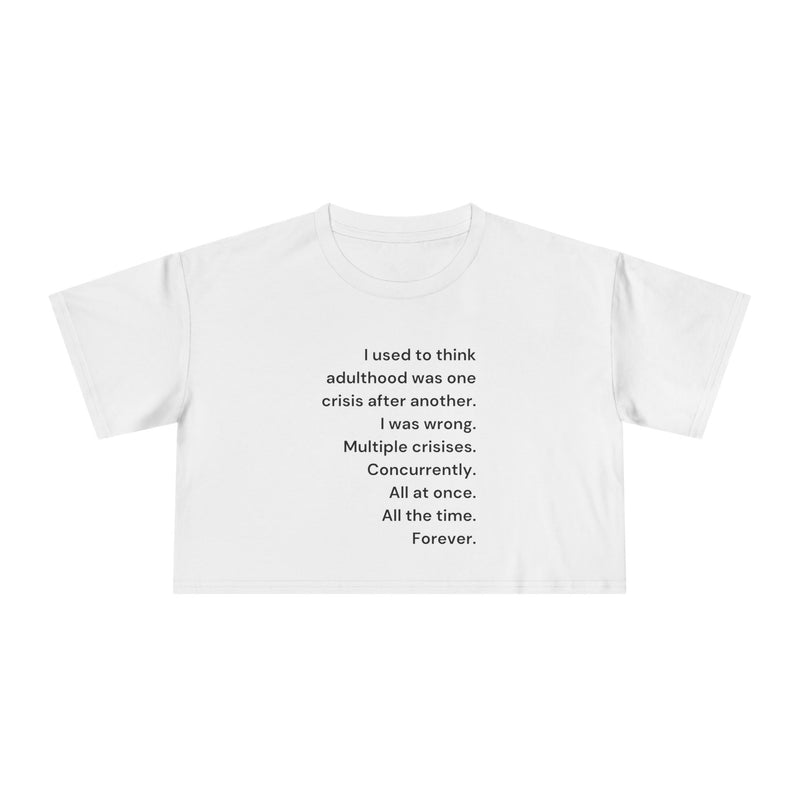 Graphic Crop Tee — 'I Used to Think Adulthood...' Minimalist Text T-shirt Top