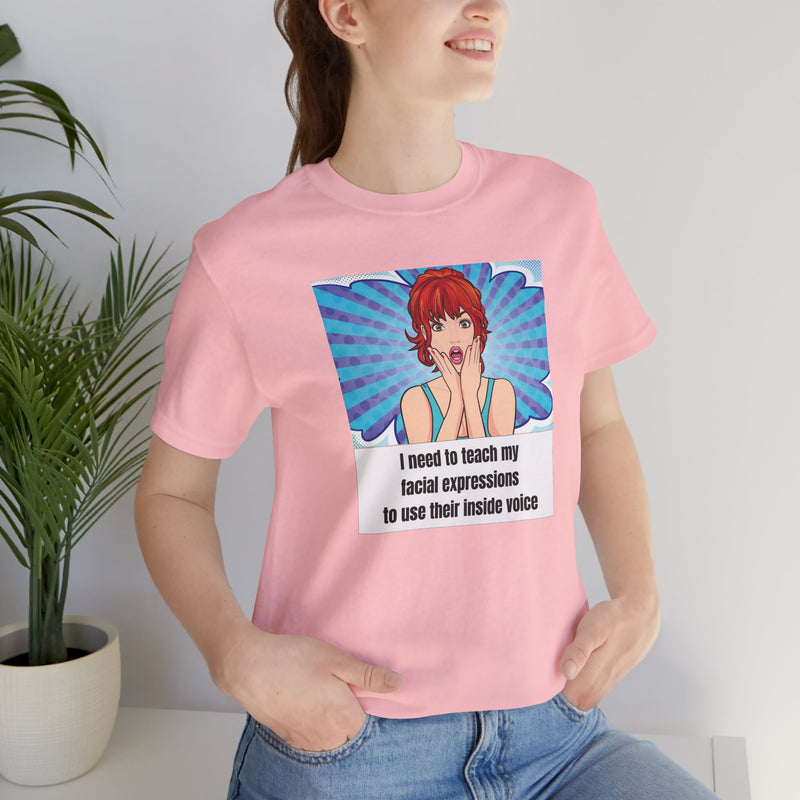 Retro Pop Art Tee – "I Need to Teach My Facial Expressions to Use Their Inside Voice" Graphic T-Shirt