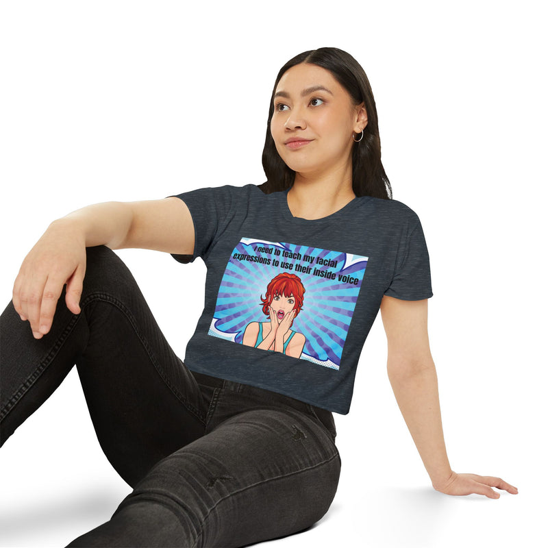 Crop Top — Pop Art "I Need to Teach My Facial Expressions to Use Their Inside Voice" Festival Tee