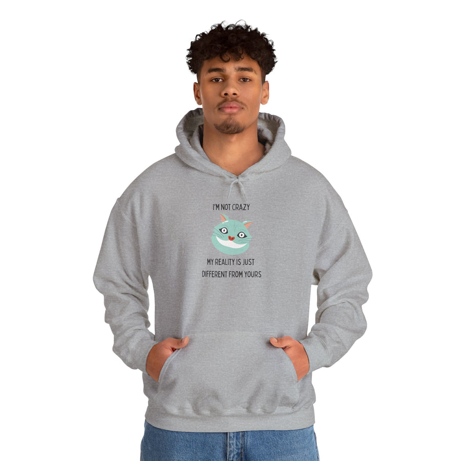 Graphic Hoodie — "I’m Not Crazy, My Reality Is Just Different From Yours" Wonderland Hooded Sweatshirt