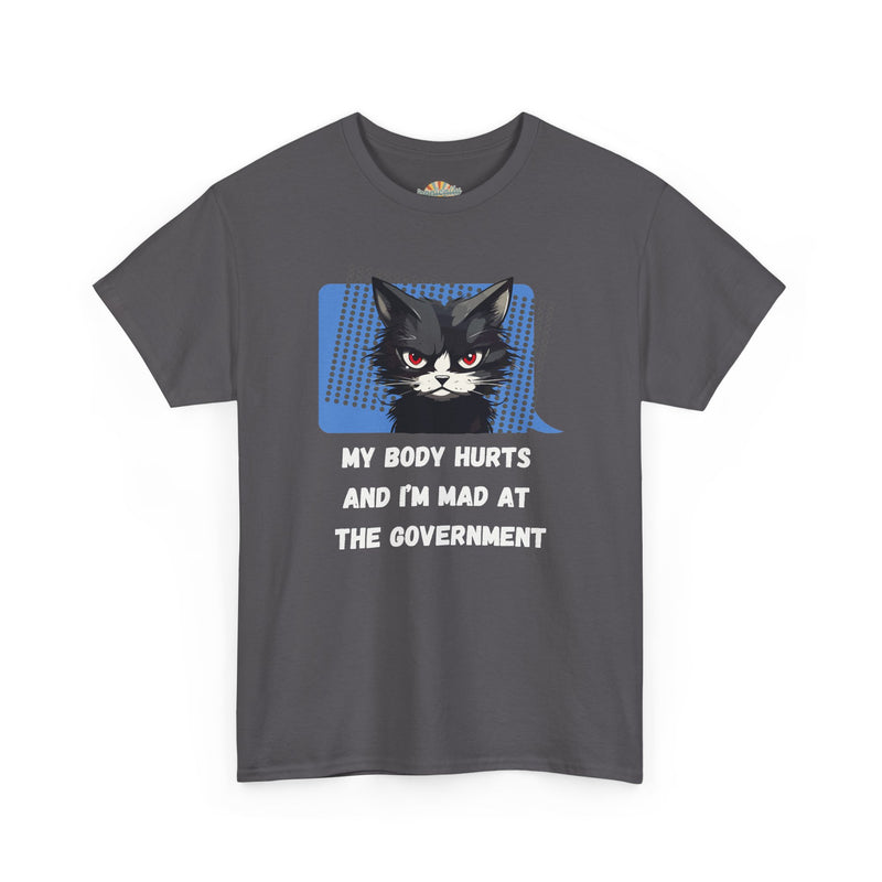 Graphic Tee “My Body Hurts and I’m Mad at the Government” Sassy Cat T-Shirt
